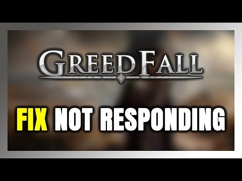 How to FIX GreedFall Not Responding!