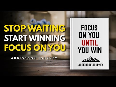Focus on You Until You Win | Full Motivational Audiobook for Personal Growth & Success
