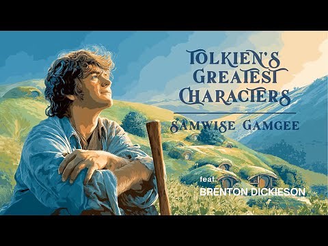 Samwise Gamgee: Tolkien's Greatest Characters | Brenton Dickieson