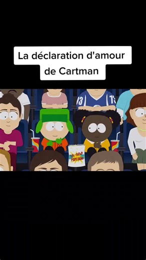 La déclaration d'amour de Cartman dans South Park