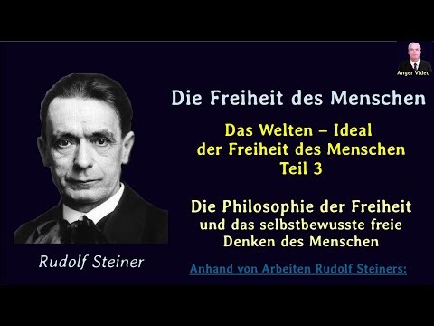 Die Freiheit des Menschen (Teil 3) Philosophie der Freiheit (Rudolf Steiner) und der Weltenplan