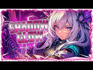 Nightcore - Shadow Glow (Lyrics)