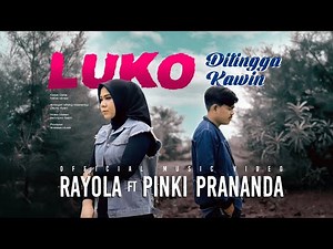Rayola Ft. Pinki Prananda - Luko Ditingga Kawin (Official Music Video)