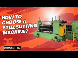 How to Choose Steel Slitting Machine?