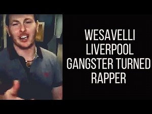 WESAVELLI : LIVERPOOL GANGSTER TURNS RAPPER IN JAIL
