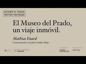 El Museo del Prado, un viaje inmóvil. Conversación entre Mathias Enard y José Andrés Rojo