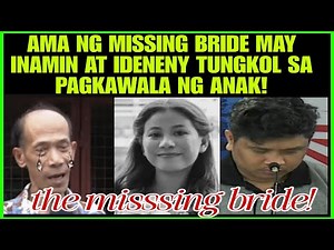 JAY COSTURA SAY MO AMA NI MISSING BRIDE MAY INAMIN AT IDENENY TUNGKOL SA ANAK|EBIDENCE SA PHONE