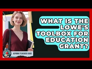 What Is The Lowe's Toolbox For Education Grant? - Aspiring Teacher Guide