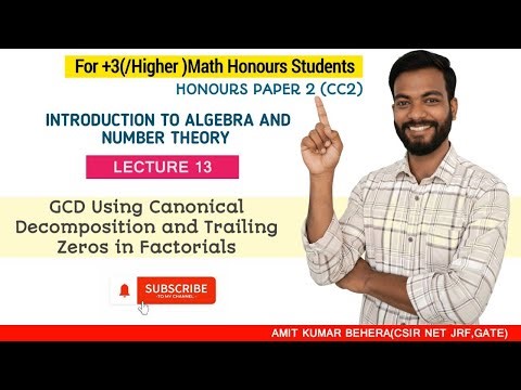 Lecture 13 | GCD Using Canonical Decomposition and Trailing Zeros in Factorials | Number Theory