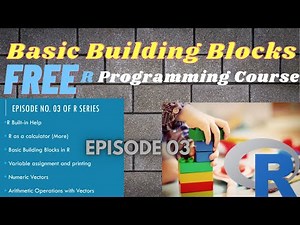 |Episode No.03| R Programming Basic Building Blocks | R programming free course|