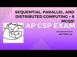 Sequential, Parallel, and Distributed computing - AP CSP exam Topic 4.1. 8 practice MCQs !