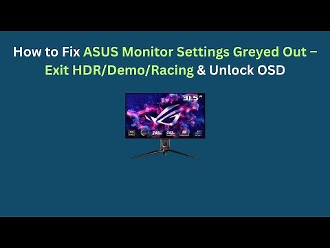 How to Fix ASUS Monitor Settings Greyed Out – Exit HDR/Demo/Racing & Unlock OSD
