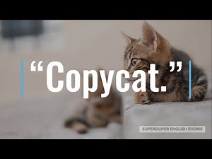 "Copycat" Idiom Meaning, Origin & History | Superduper English Idioms
