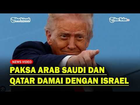 KERAS❗ TRUMP Paksa Arab Saudi dan Qatar Damai dengan Israel❓