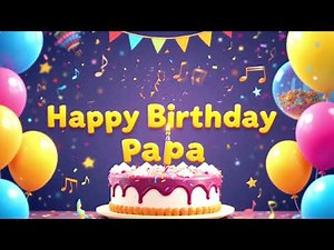 Happy Birthday Papa 🎂 | Best Birthday Song for Dad | Special Papa Birthday Wishes