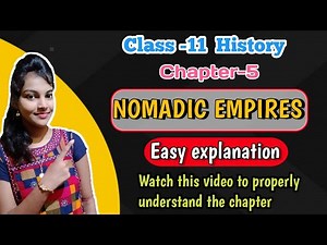 Nomadic empires class 11 history || chapter 5 || easy and detailed explanation || ncert book