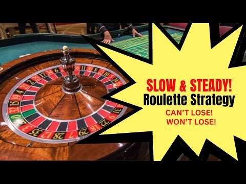 Slow & Steady Roulette Strategy- Can't Lose! Won't Lose!