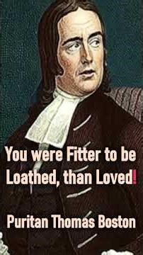 You were Fitter to be Loathed, than Loved - Puritan Thomas Boston #shorts #christianshorts #Jesus