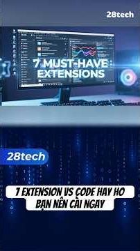 7 extension VS Code hay ho bạn nên cài ngay. #28tech