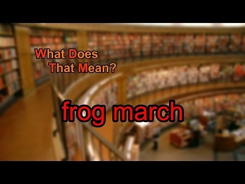 What does frog march mean?
