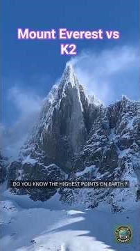 Highest Points on Earth – Mount Everest and K2 . #k2 #mounteverest #mountains #highestmountain #fyp