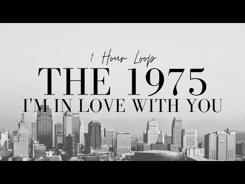 the 1975 I'm In Love With You 1 Hour Loop