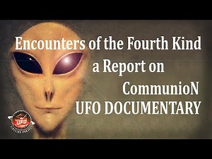 UFO Documentary: Encounters of the Fourth Kind a Report on Communion (1989)