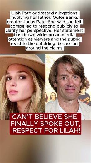 Lilah Pate Responds to Allegations Involving Father, Jonas Pate