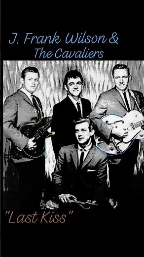"Last Kiss"💋~ J. Frank Wilson and the Cavaliers~ 1964 #oldies #60smusic