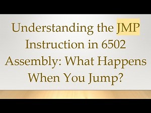 Understanding the JMP Instruction in 6502 Assembly: What Happens When You Jump?