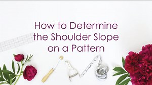 How to Determine the Shoulder Slope on a Pattern