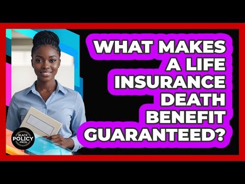 What Makes a Life Insurance Death Benefit Guaranteed?