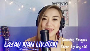 LAYAD NAN LIKATAN by Lourdes Fangki | cover Para kadagiti kailyans fellow IGOROTS and CORDILLERANS around the world. May this song remind you of our hometown 🌲❤️🎶🎤 #Cordilleransongs | Ingrid Payaket