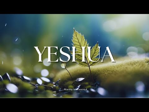 YESHUA| Soaking Worship Instrumental - Prayer and Devotional
