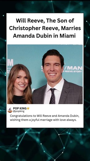 Will Reeve, The Son of Christopher Reeve, Marries Amanda Dubin in Miami