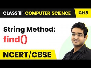 String Method: find() - Strings | Class 11 Computer Science Chapter 8 | CBSE 2024-25