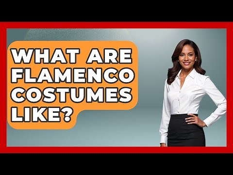 What Are Flamenco Costumes Like? - Art Across Cultures