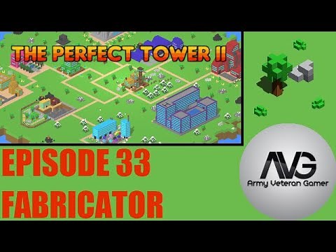 The Perfect Tower 2 - Ep 33 - Crafter and Fabricator