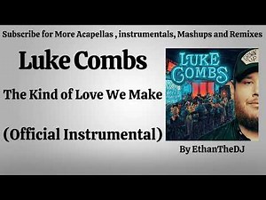 Luke Combs - The Kind Of Love We Make (Official Instrumental)