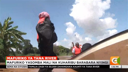 Mafuriko ya Tana River: Mafuriko yasomba mali na kuharibu barabara nyingi Familia zaidi ya 50,000 zahangaika kaunti ya Tana River #SemaNaCitizen | Citizen TV Kenya