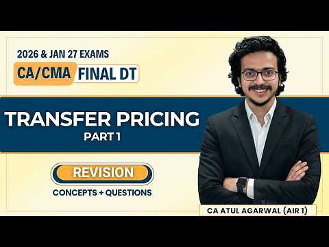 TRANSFER PRICING | CA/CMA Final DT Revision May/Sep 26 & Jan 27 | CA Atul Agarwal AIR 1