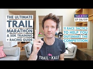 11 TOP SECRET TRAIL MARATHON & 50K RACE TACTICS! Marathon & 50k Training & Racing Guide EP 06/09