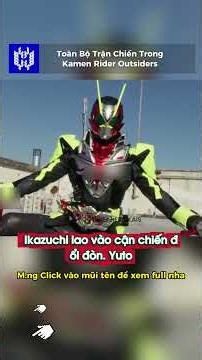 Toàn Bộ Trận Đại Chiến Trong Kamen Rider Outsiders Phần 17 #Outsiders #HeroKai #KamenRider