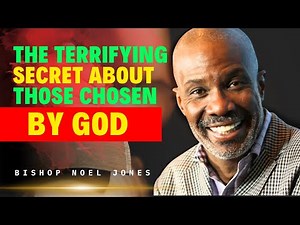 Bishop Noel Jones Preaching - The horrifying truth about those chosen by God