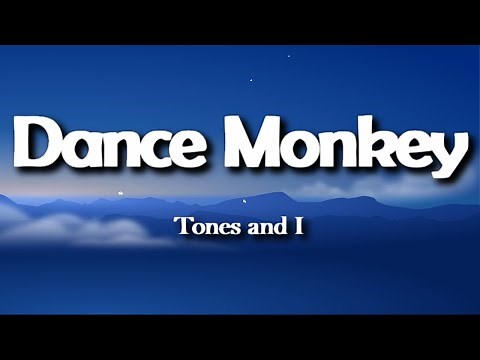 DANCE MONKEY (LYRICS) Tones and I -Dance for me, dance for me, dance for me, oh, oh, oh