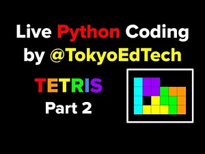 Live Python Coding - TETRIS Part 2
