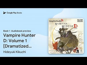 Vampire Hunter D: Volume 1 [Dramatized… Book 1 by Yoshitaka Amano · Audiobook preview