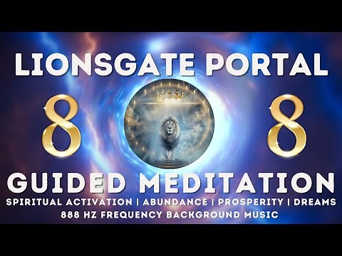 Lions Gate 88 Portal Guided Meditation | Activate Spiritual Awakening + Abundance