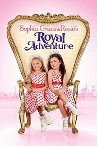 Sophia Grace & Rosie's Royal Adventure (2014) - Movie