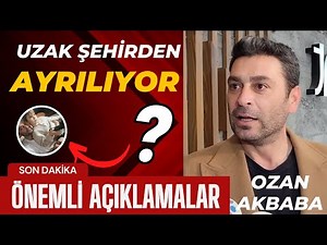 Ozan Akbaba is leaving the Uzak Şehir series. Important statements from the actor.